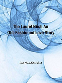 《The Laurel Bush An Old-Fashioned Love Story》-Dinah Maria Mulock Craik