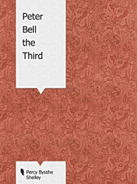 《Peter Bell the Third》-Percy Bysshe Shelley