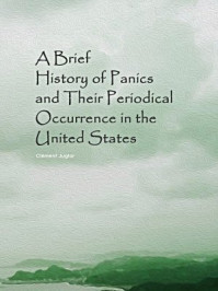 《A Brief History of Panics and Their Periodical Occurrence in the United States》-Clément Juglar