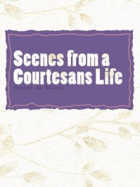 《Scenes from a Courtesans Life》-Honoré de Balzac