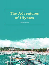 《The Adventures of Ulysses》-Charles Lamb